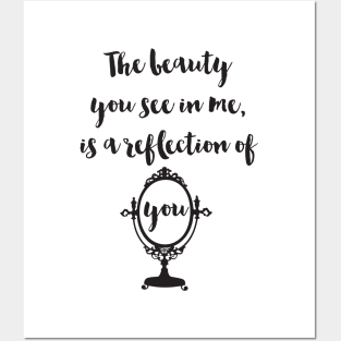 Beauty in me is a reflection of you Posters and Art
